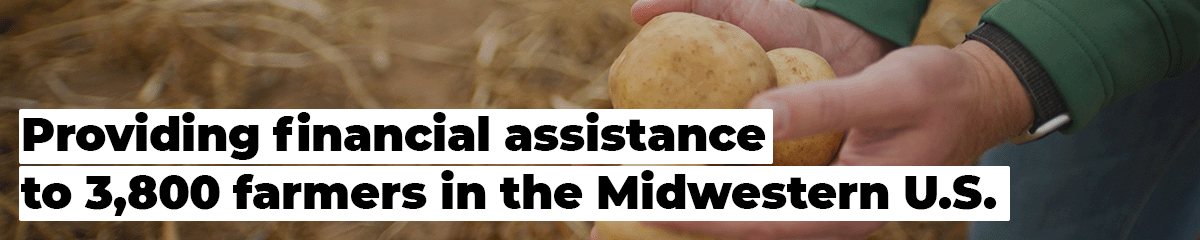 Providing financial assistance to nearly 3,800 farmers in the Midwestern U.S.